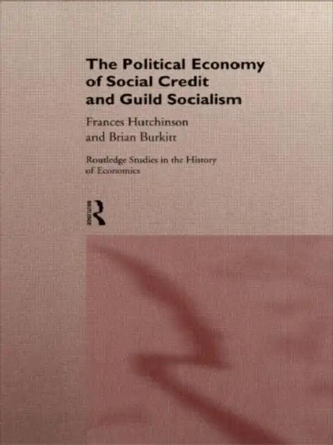 The Political Economy of Social Credit and Guild Socialism (English, Burkitt Brian)