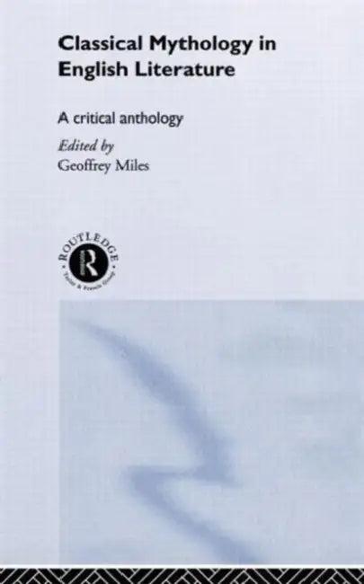 Classical Mythology in English Literature (English, Geoffrey Miles)