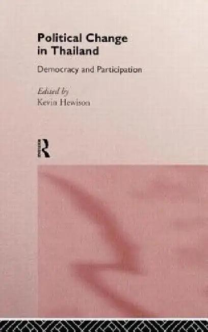Political Change in Thailand (English, Kevin Hewison)