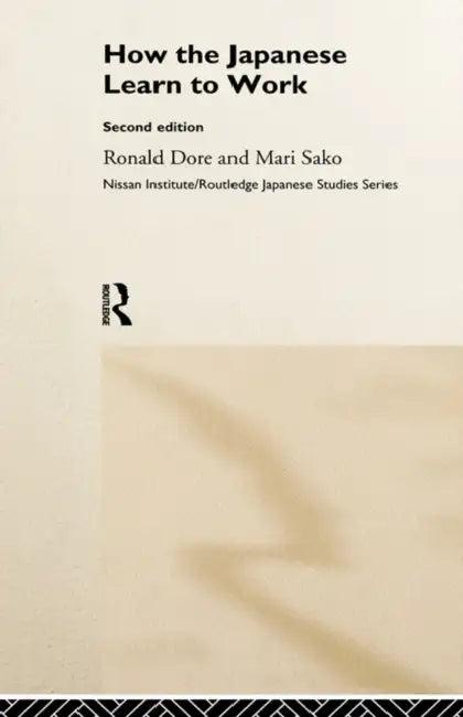 How the Japanese Learn to Work (English, R. P. Dore | Mari Sako)