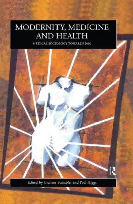 Modernity, Medicine and Health (English, Higgs Paul)