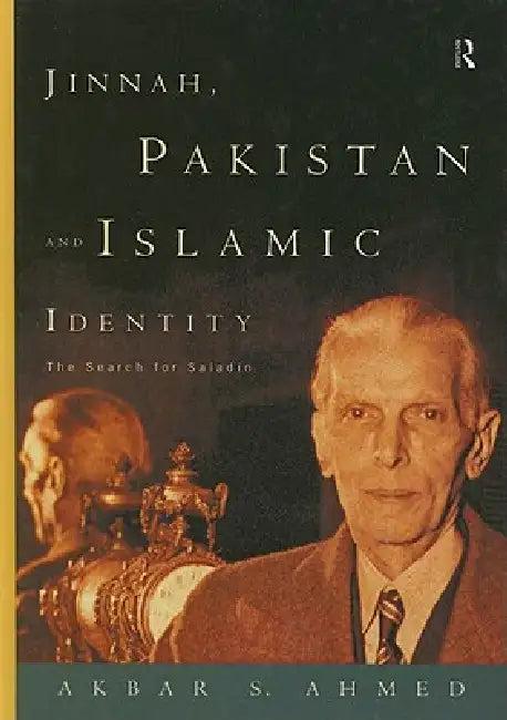 Jinnah, Pakistan and Islamic Identity (English, Akbar Ahmed)