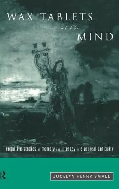 Wax Tablets of the Mind (English, Jocelyn Penny Small)
