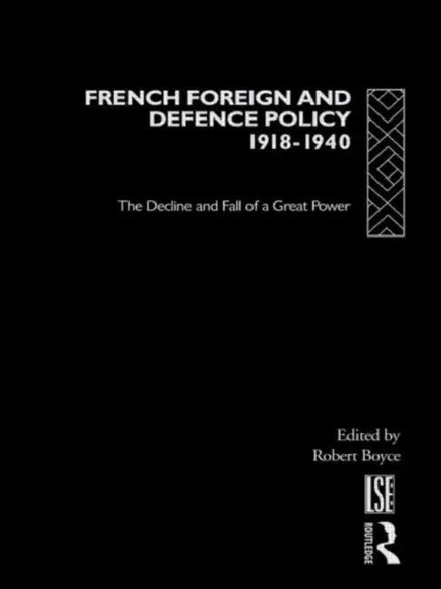 French Foreign and Defence Policy, 1918-1940 (English, Boyce Robert)