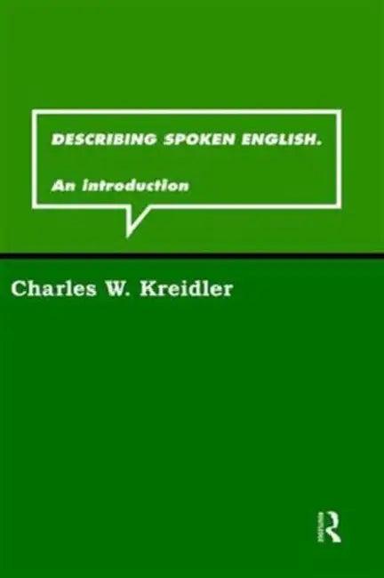 Describing Spoken English (English, Charles W. Kreidler)