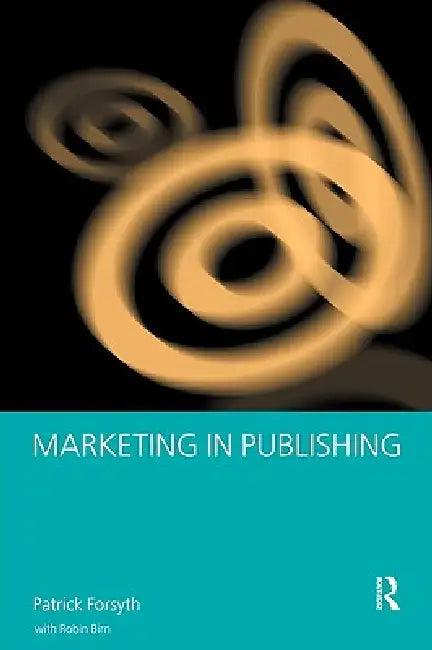 Marketing in Publishing (English, Robin Birn | Patrick Forsyth)