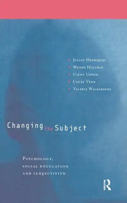 Changing the Subject (English, Julian Henriques | Wendy Hollway | Cathy Urwin)
