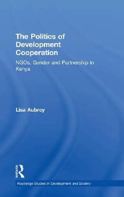 The Politics of Development Co-operation (English, Lisa Aubrey)