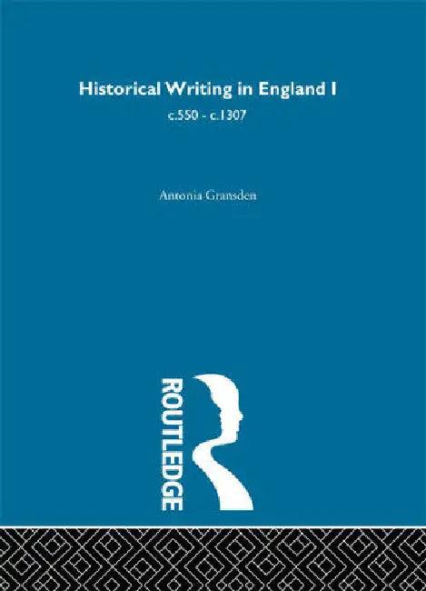 Historical Writing in England (English, Gransden Antonia)