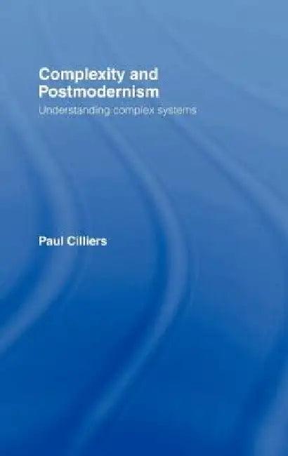 Complexity and Postmodernism (English, Paul Cilliers)