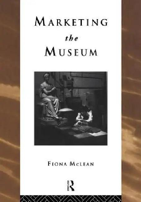 Marketing the Museum (English, Fiona McLean)