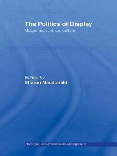 The Politics of Display (English, Sharon MacDonald)