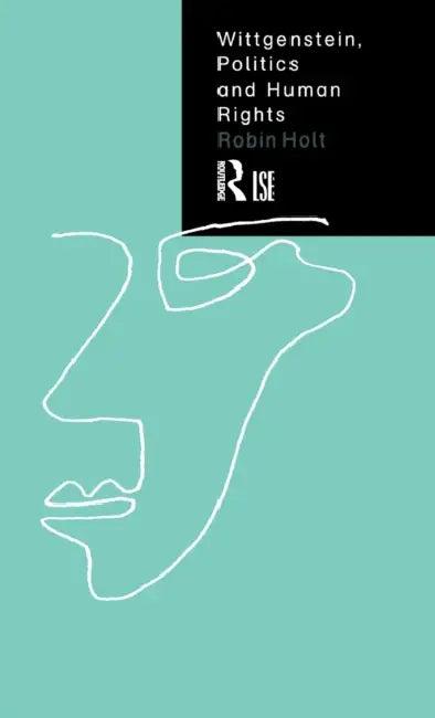 Wittgenstein, Politics and Human Rights (English, Robin Holt)