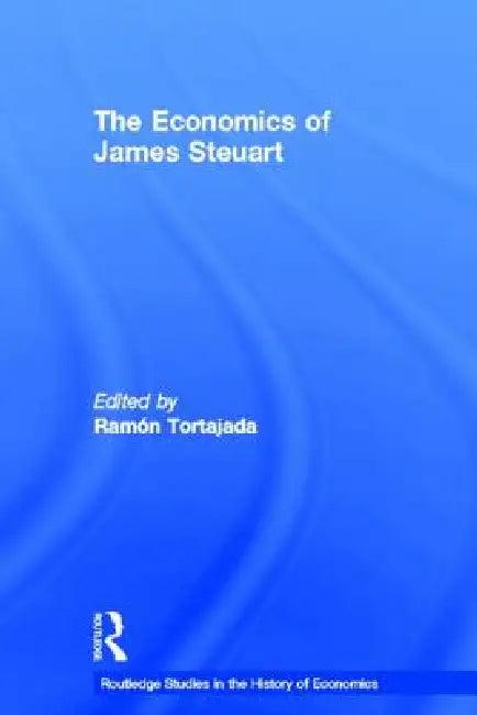 The Economics of James Steuart (English, Ramon Tortajada)