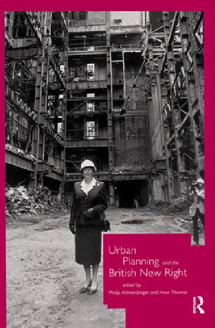 Urban Planning and the British New Right (English, Philip Allmendinger | Huw Thomas)