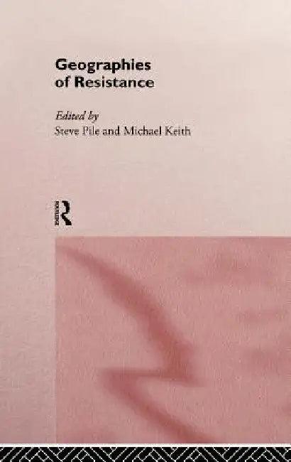 Geographies of Resistance (English, Michael Keith | Steven Pile)