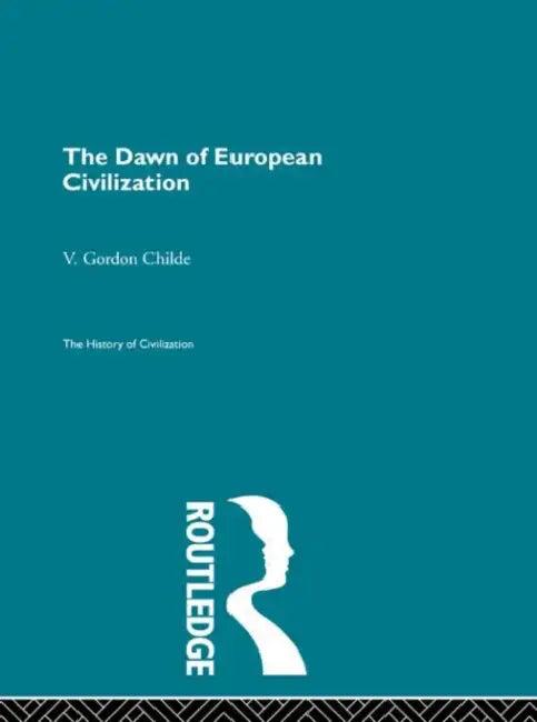 The Dawn of European Civilization (English, Gordon Childe V.)