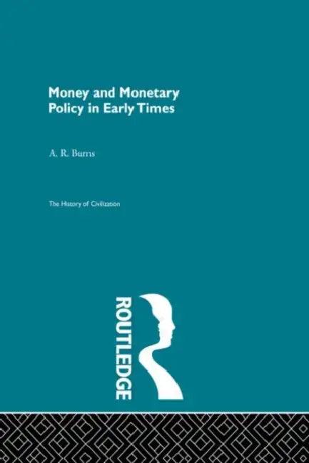 Money and Monetary Policy in Early Times (English, Burns A.R.)