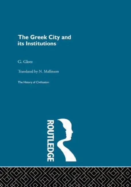 The Greek City and Its Institutions (English, Glotz G.)