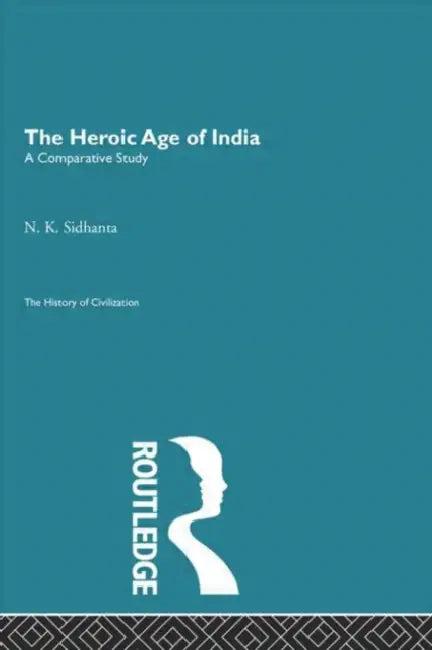 The Heroic Age of India (English, Sidhanta N.K.)