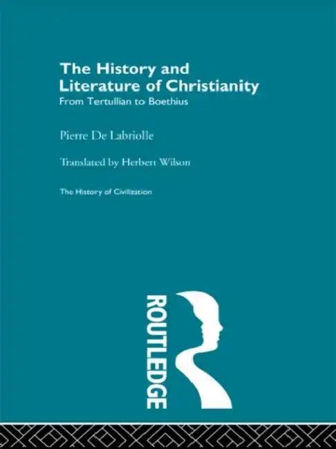 The History and Literature of Christianity (English, De Labriolle Pierre | Herbert Wilson)