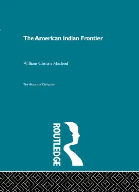 The American Indian Frontier (English, Christie Macleod William)