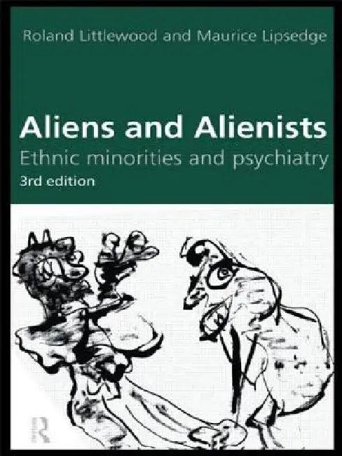 Aliens and Alienists (English, Maurice Lipsedge | Roland Littlewood)
