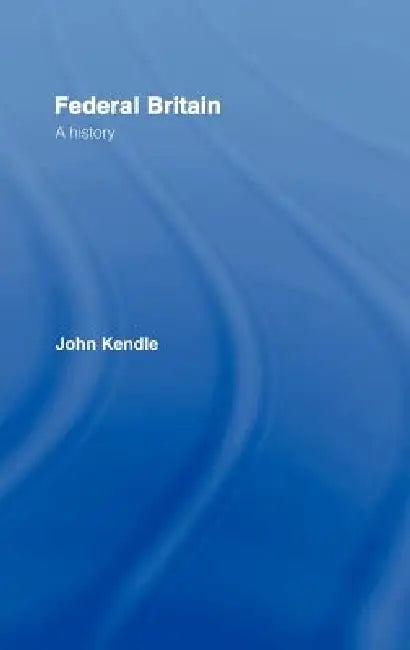 Federal Britain (English, John Kendle)