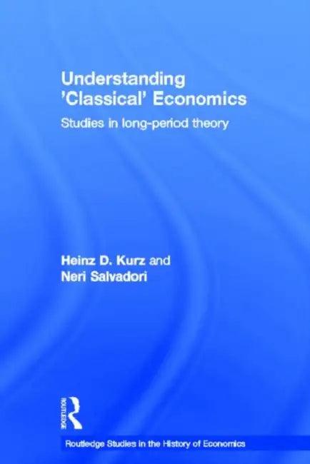 Understanding 'Classical' Economics (English, Kurz Heinz D.)