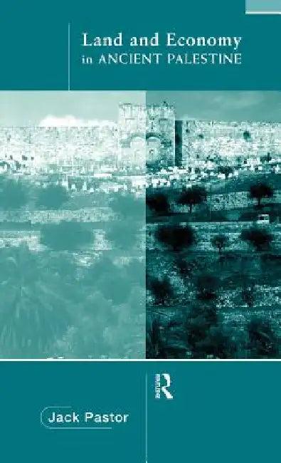 Land and Economy in Ancient Palestine (English, Jack Pastor)