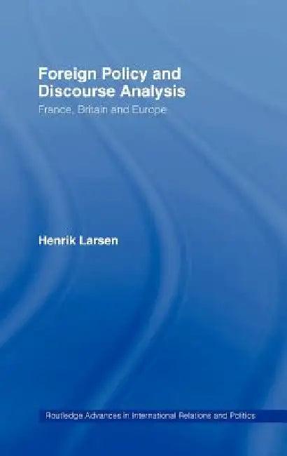 Foreign Policy and Discourse Analysis (English, Henrik Larsen)