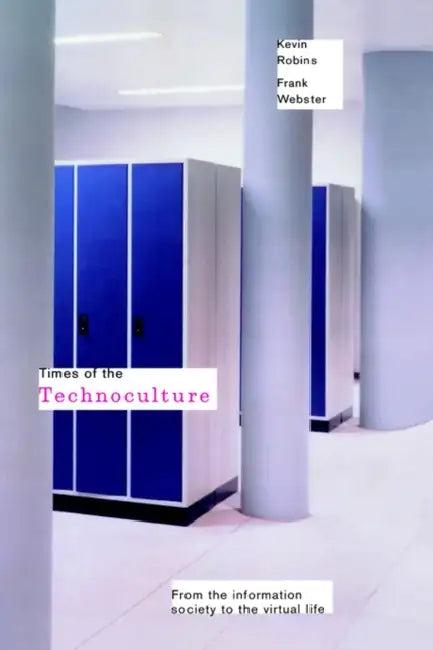 Times of the Technoculture (English, Kevin Robins | Frank Webster)