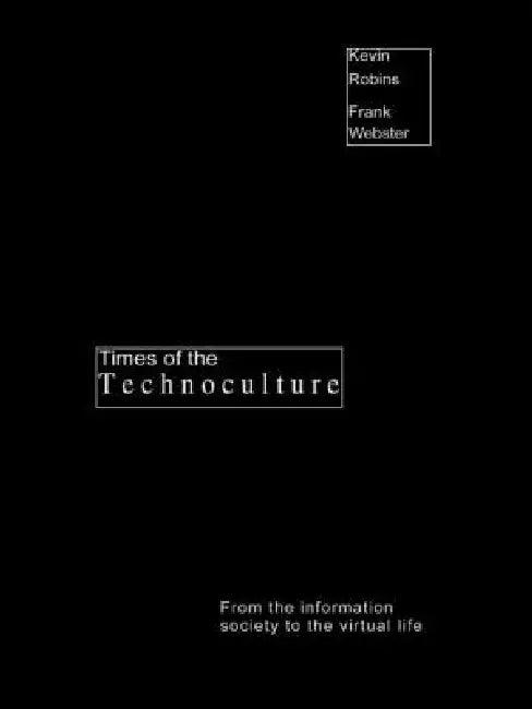 Times of the Technoculture (English, Robins Kevin | Frank Webster)