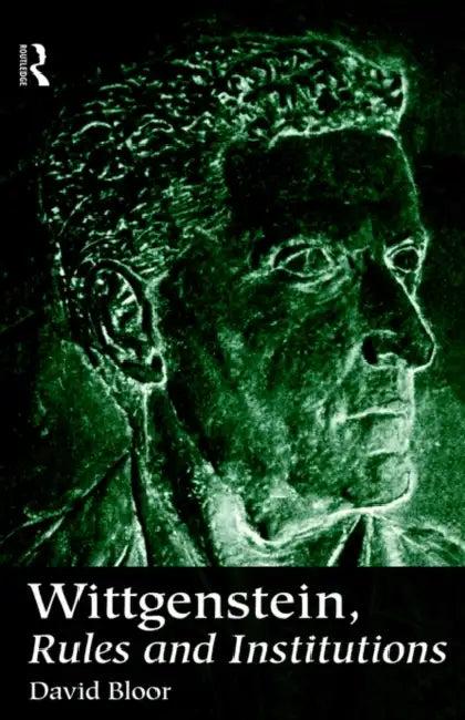 Wittgenstein, Rules and Institutions (English, David Bloor)