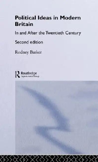 Political Ideas in Modern Britain (English, Rodney Barker)