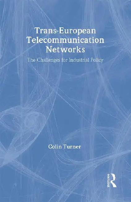 Trans-European Telecommunication Networks (English, Turner Colin)