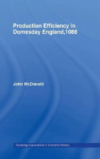 Production Efficiency in Domesday England, 1086 (English, John McDonald)
