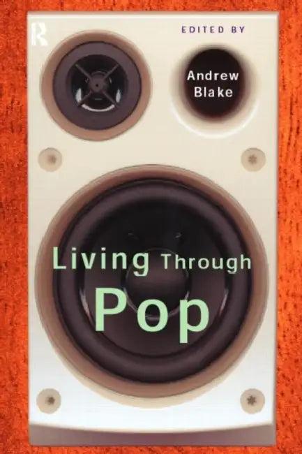 Living Through Pop (English, Andrew Blake)