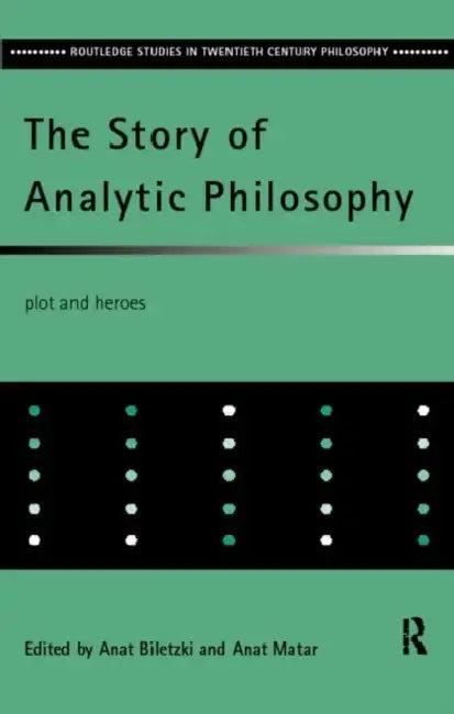 The Story of Analytic Philosophy (English, Biletzki Anat)