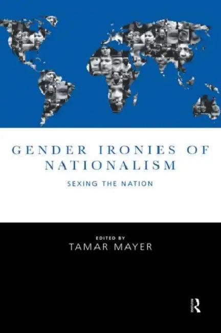 Gender Ironies of Nationalism (English, Mayer Tamar)
