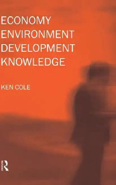 Economy-Environment-Development-Knowledge (English, Ken Cole)