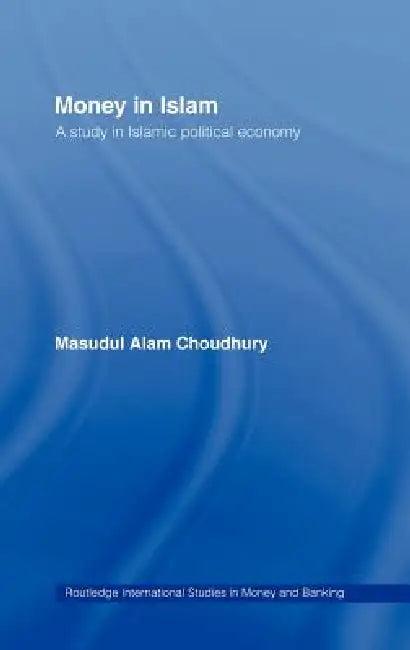 Money in Islam (English, Masudul A. Choudhury)