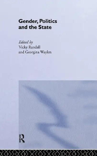 Gender, Politics and the State (English, Vicky Randall | Georgina Waylen)