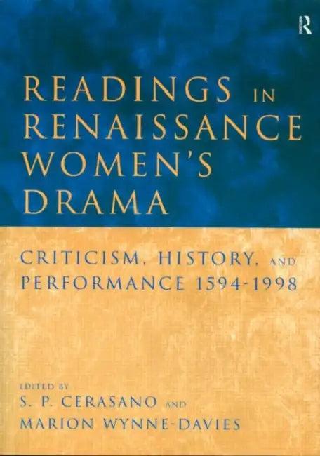 Readings in Renaissance Women's Drama (English, S. P. Cerasano | Marion Wynne-Davies)