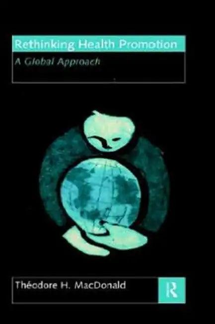Rethinking Health Promotion (English, Theodore H. MacDonald)