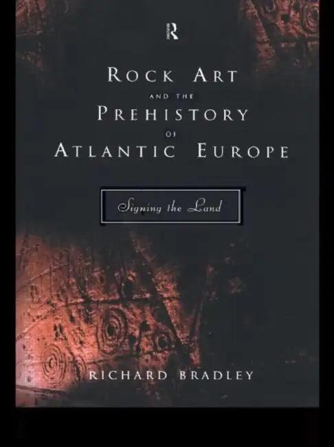 Rock Art and the Prehistory of Atlantic Europe (English, Bradley Mr Richard)
