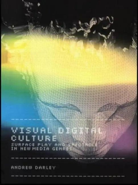 Visual Digital Culture (English, Andrew Darley)