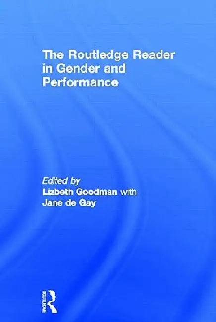 The Routledge Reader in Gender and Performance (English, Lizbeth Goodman | Jane De Gay)