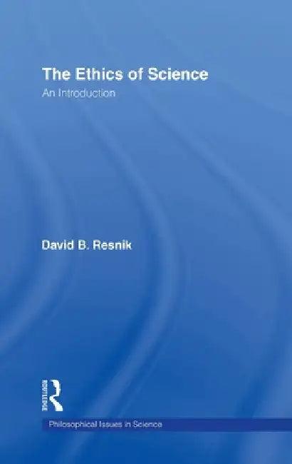 The Ethics of Science (English, David B. Resnik)