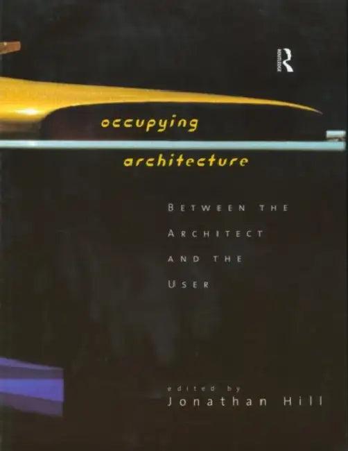Occupying Architecture (English, Jonathan Hill)